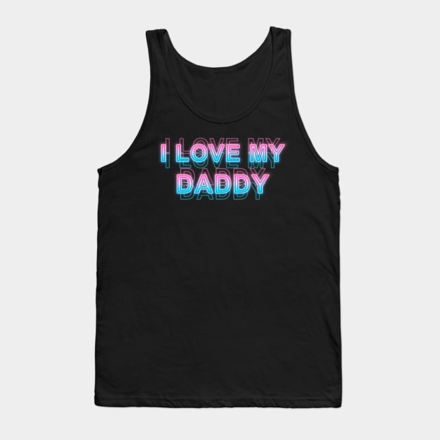 I love my daddy Tank Top by Sanzida Design